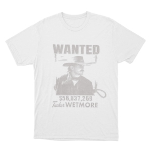 Tucker Wetmore Wanted Poster Unisex T Shirt White